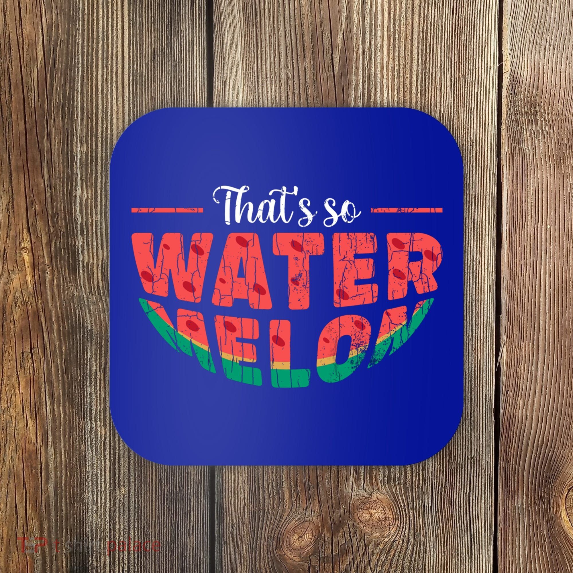 That's So Watermelon Funny Summer Fruit Lover Graphic Gift Coaster