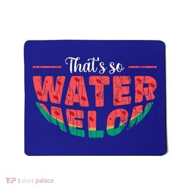 That's So Watermelon Funny Summer Fruit Lover Graphic Gift Mousepad