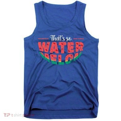 That's So Watermelon Funny Summer Fruit Lover Graphic Gift Tank Top