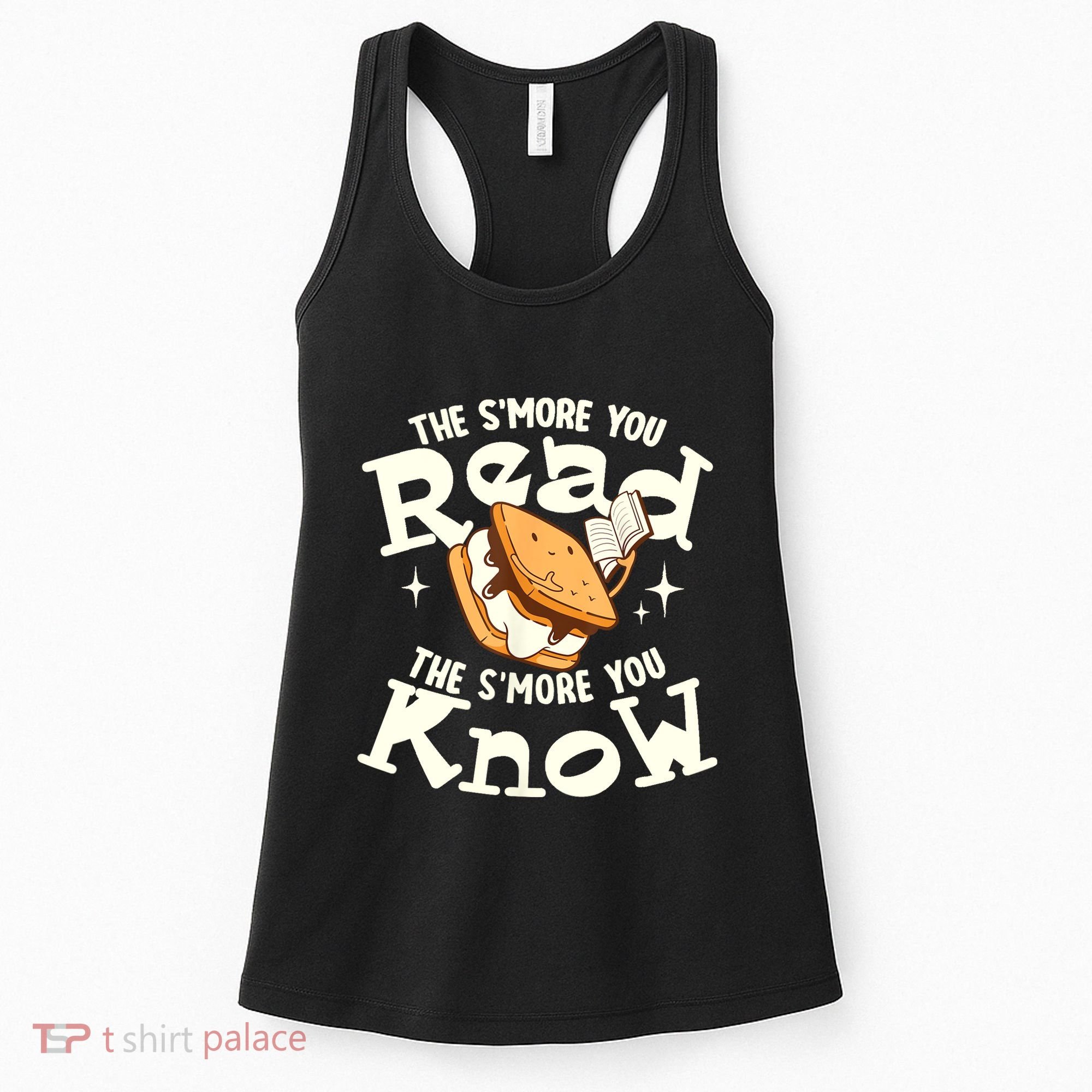 The SMore You Read The SMore You Know Books Reading Lover Women's Tank Top