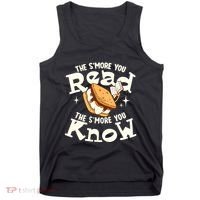 The SMore You Read The SMore You Know Books Reading Lover Tank Top thumb 0