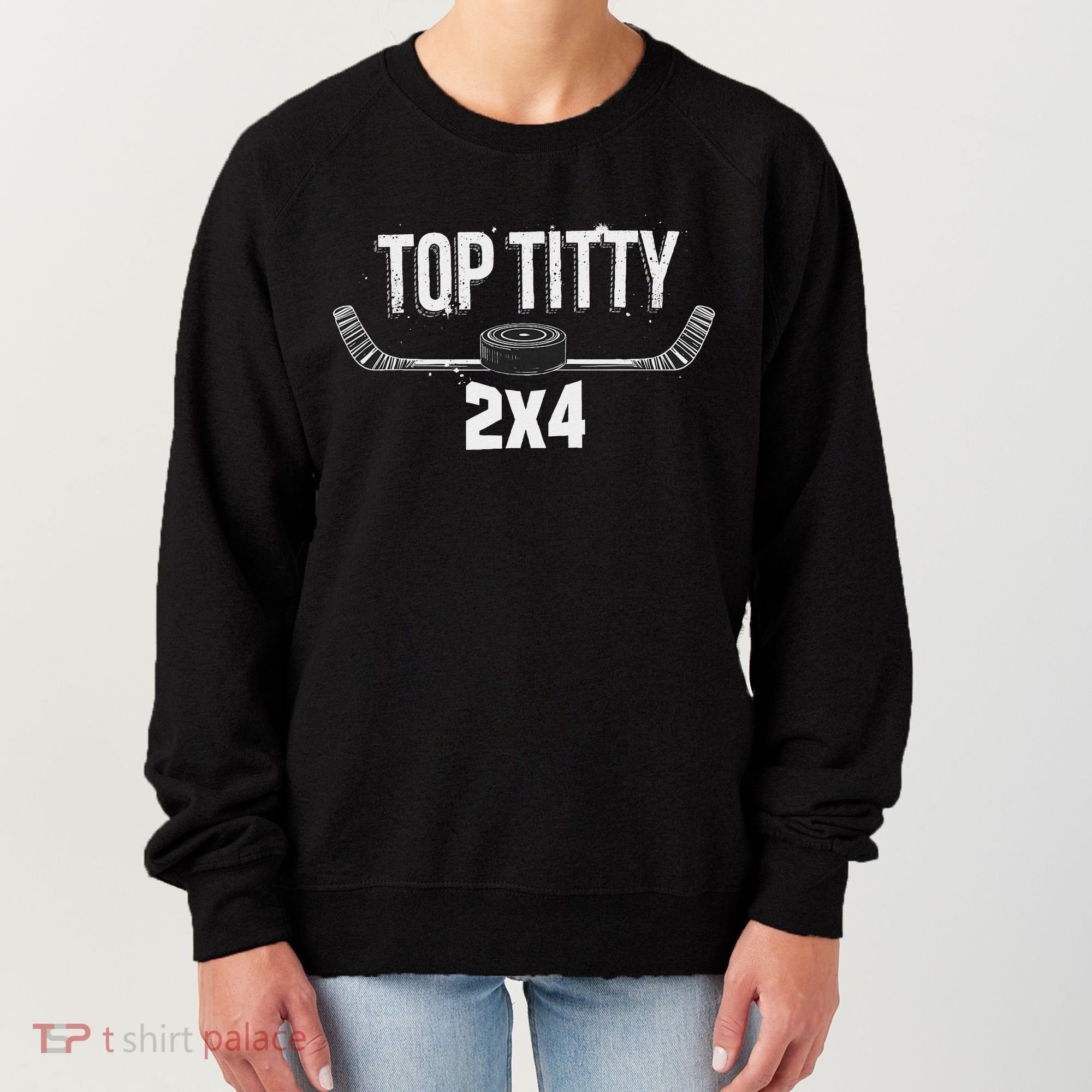 Top Titty 2x4 Funny Hockey Joke Women's Sweatshirt