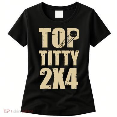 Top Titty 2x4 Funny Hockey Fan Women's T-Shirt