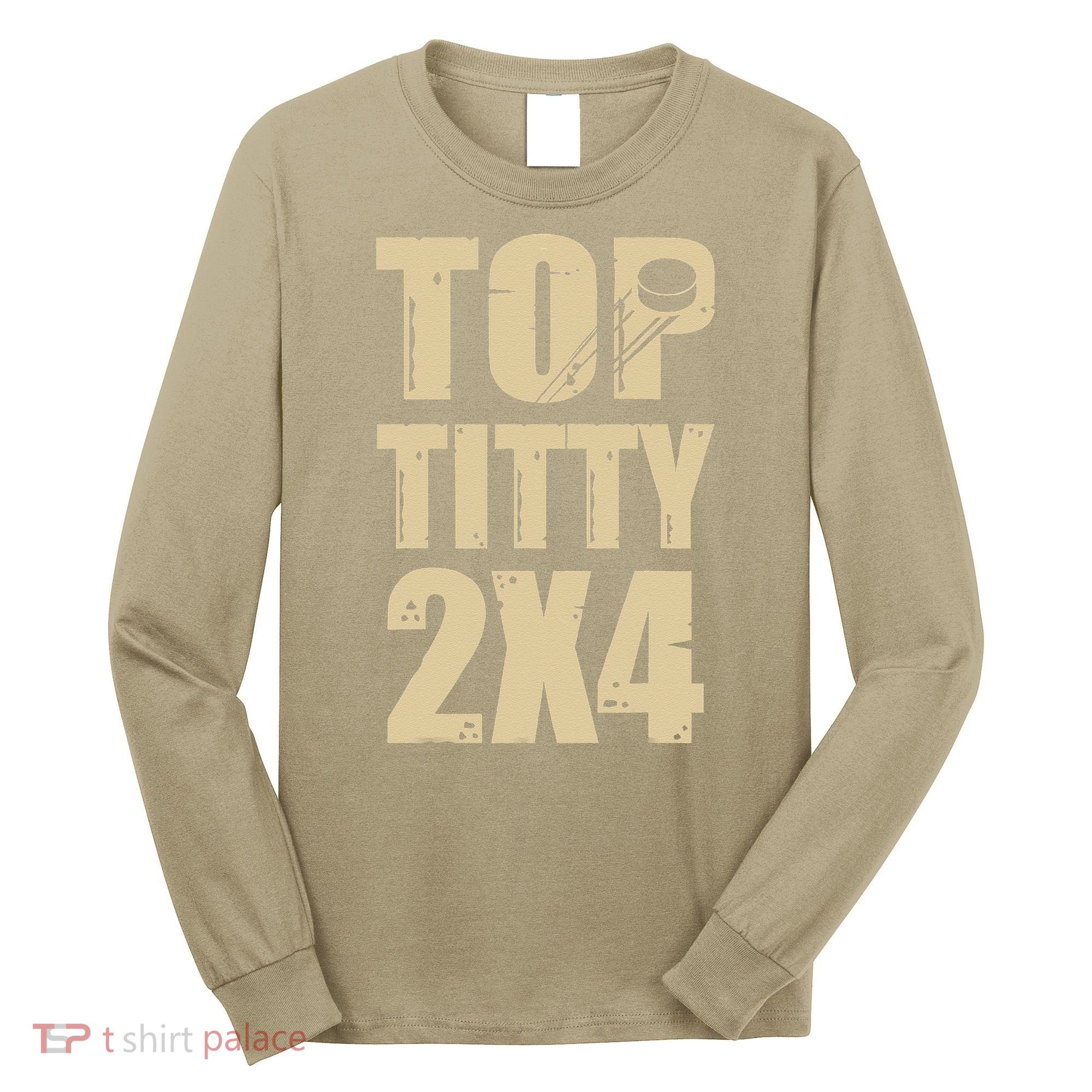 Top Titty 2x4 Funny Hockey Fan Long Sleeve Shirt