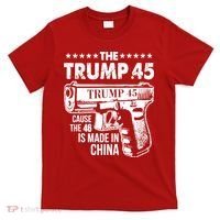 The Trump 45 Cause The 46 Is Made In China Gun T-Shirt thumb 0