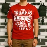 The Trump 45 Cause The 46 Is Made In China Gun T-Shirt thumb 6