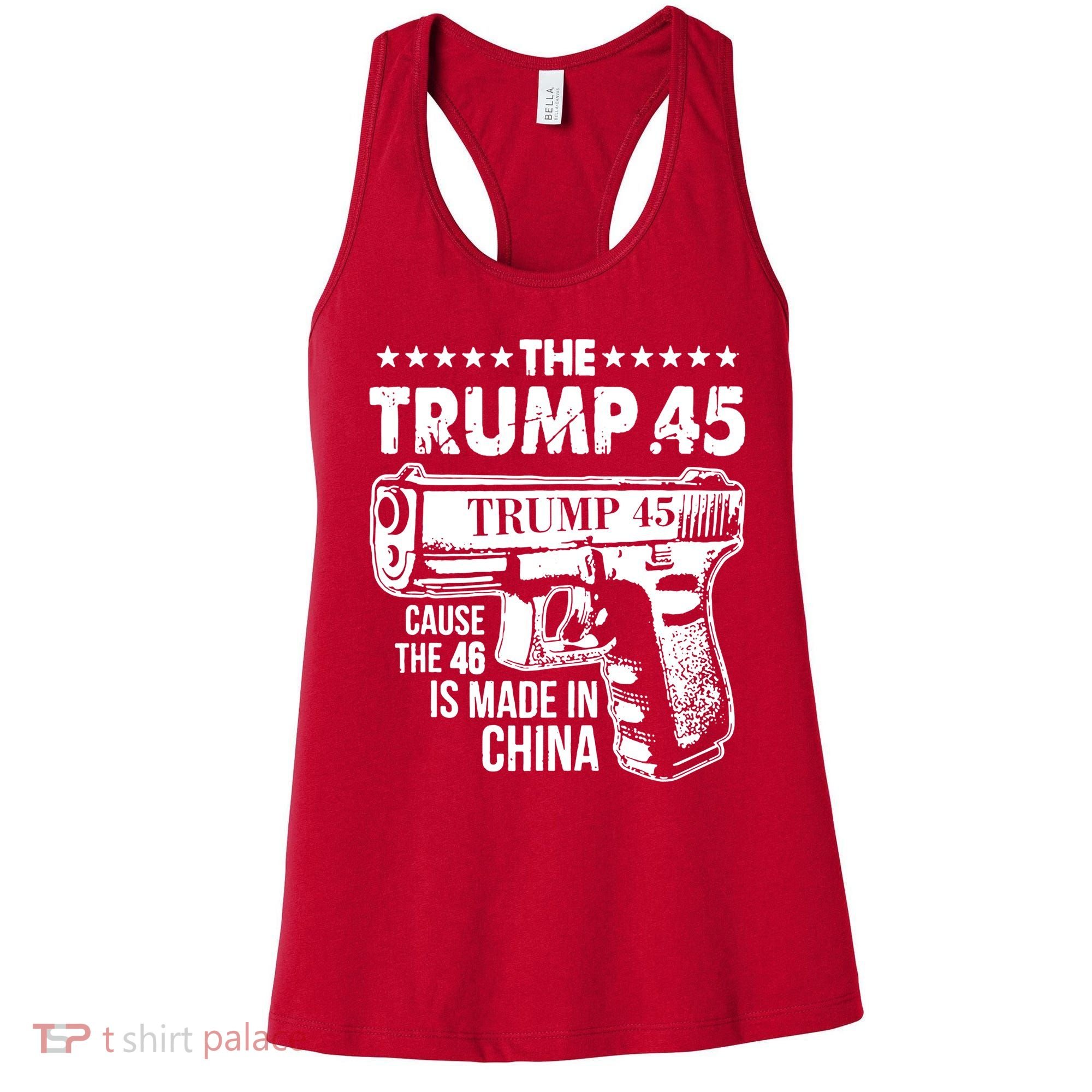 The Trump 45 Cause The 46 Is Made In China Gun Women's Tank Top