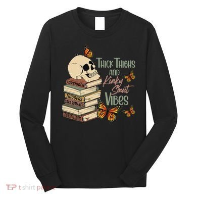 Thick Thighs And Kinky Smut Vibes Apparel Long Sleeve Shirt