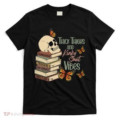 Thick Thighs And Kinky Smut Vibes Apparel T-Shirt