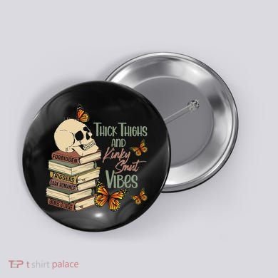 Thick Thighs And Kinky Smut Vibes Apparel Button