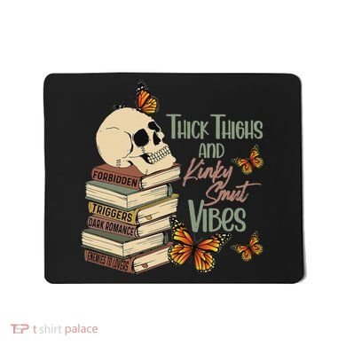 Thick Thighs And Kinky Smut Vibes Apparel Mousepad