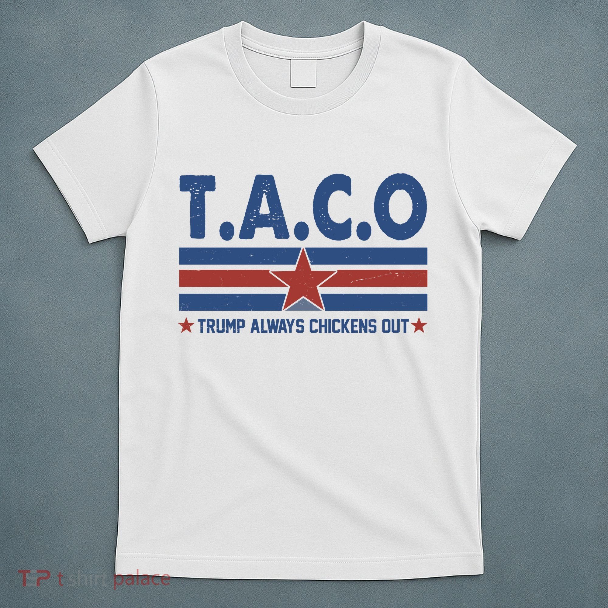 TACO Trump Always Chickens Out Funny T-Shirt