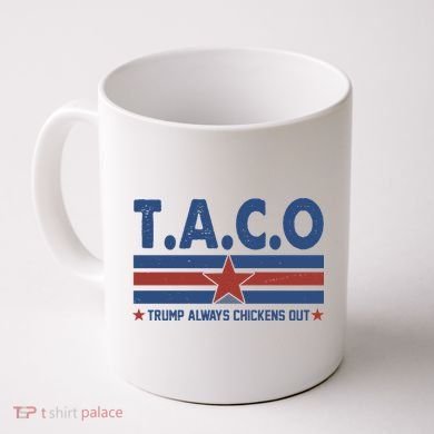 TACO Trump Always Chickens Out Funny Coffee Mug