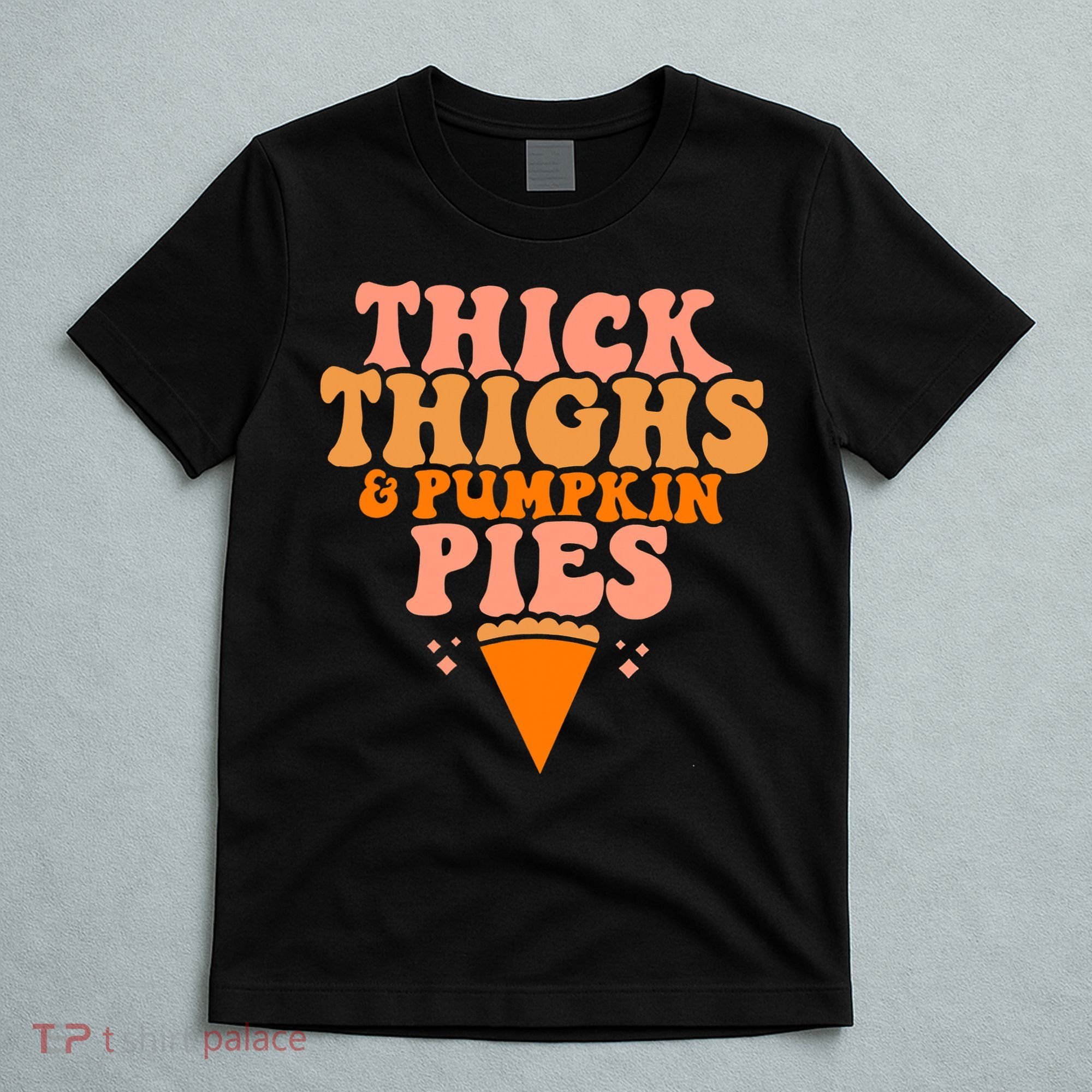 Thick Thighs And Pumpkin Pies Family Thanksgiving T-Shirt