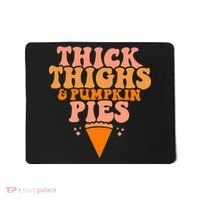 Thick Thighs And Pumpkin Pies Family Thanksgiving Mousepad thumb 0