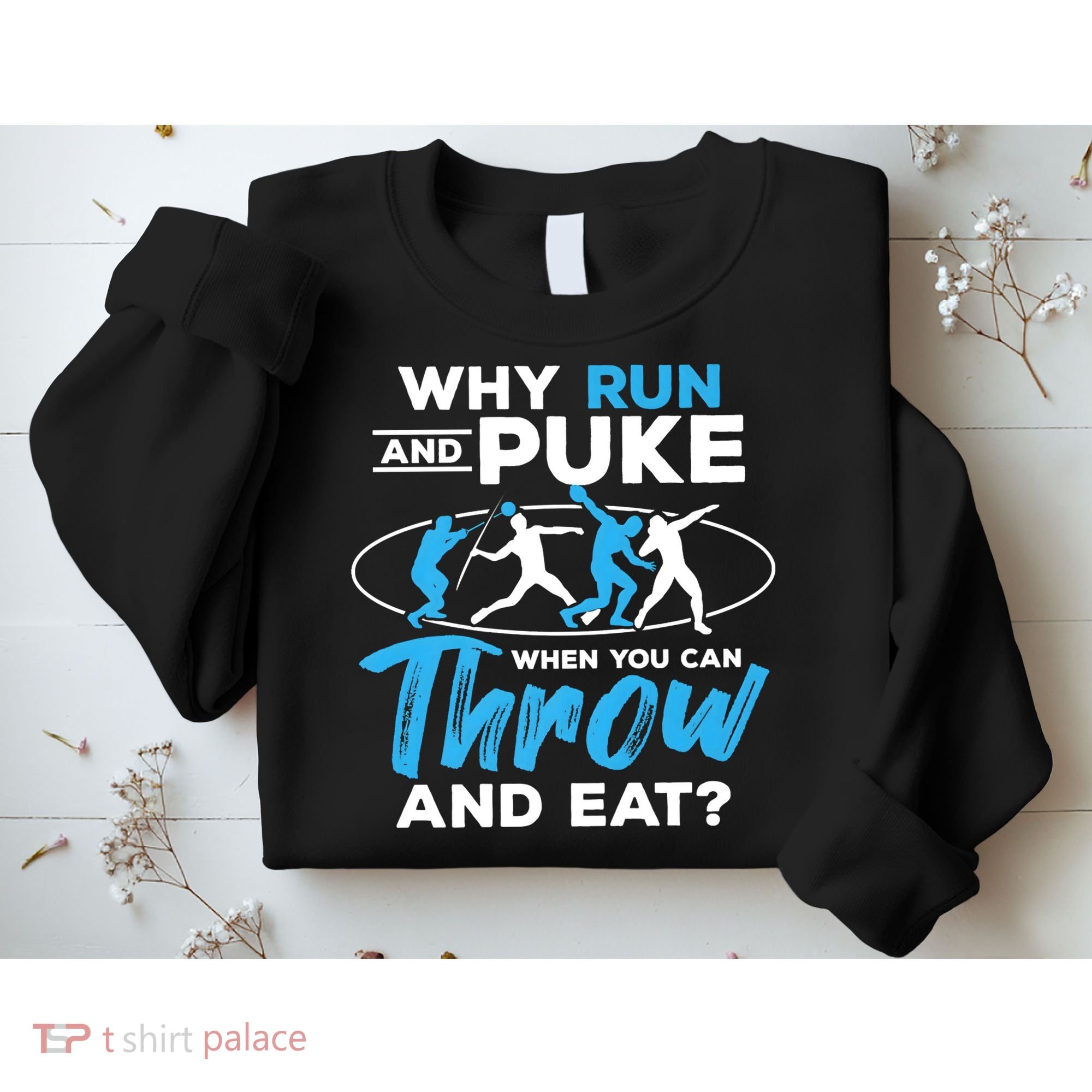 Throwing Track And Field Why Run And Puke Thrower Sweatshirt