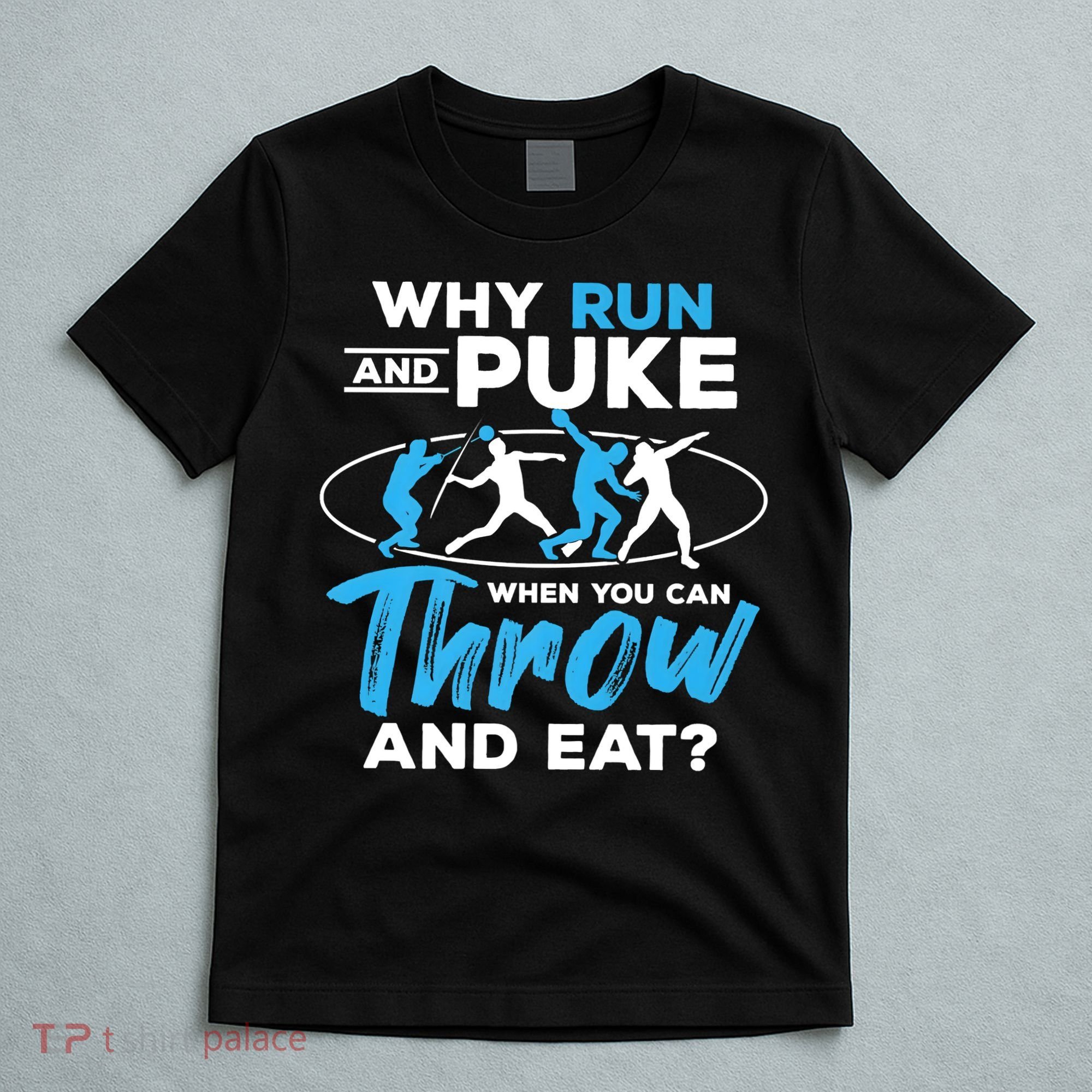 Throwing Track And Field Why Run And Puke Thrower T-Shirt