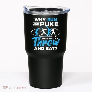 Throwing Track And Field Why Run And Puke Thrower Tumbler