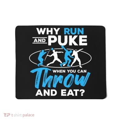 Throwing Track And Field Why Run And Puke Thrower Mousepad