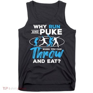 Throwing Track And Field Why Run And Puke Thrower Tank Top