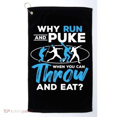 Throwing Track And Field Why Run And Puke Thrower Golf Towel
