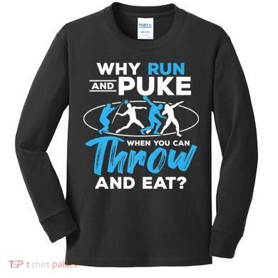 Throwing Track And Field Why Run And Puke Thrower Kids Long Sleeve Shirt