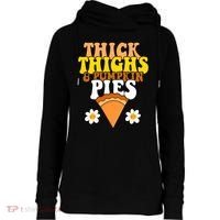 Thick Thighs And Pumpkin Pies Cute Thanksgiving Womens Funnel Neck Pullover Hood thumb 0