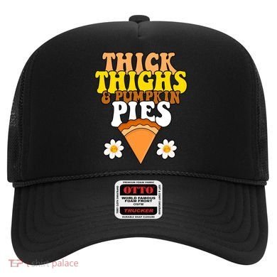 Thick Thighs And Pumpkin Pies Cute Thanksgiving Hat