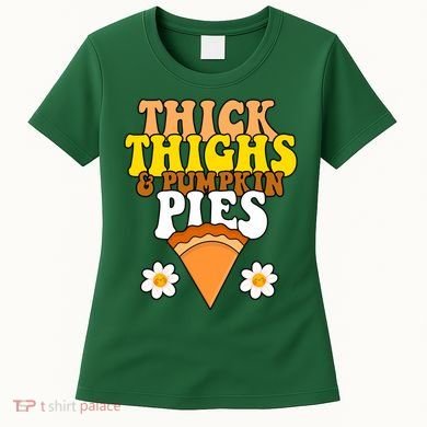 Thick Thighs And Pumpkin Pies Cute Thanksgiving Women's T-Shirt