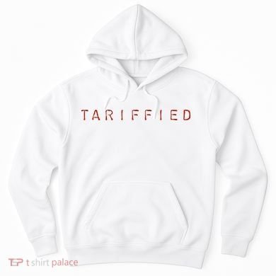 Tariffied  Hoodie