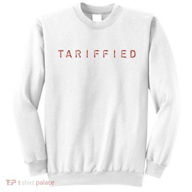 Tariffied  Sweatshirt