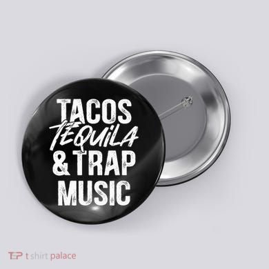 Tacos Tequila And Trap Music Mexican Food Drinking Button