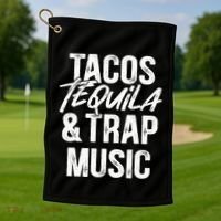 Tacos Tequila And Trap Music Mexican Food Drinking Golf Towel thumb 1