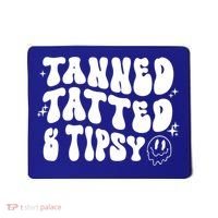 Tanned Tatted And Tipsy Trendy Beach Summer Vacation Great Gift Mousepad thumb 0