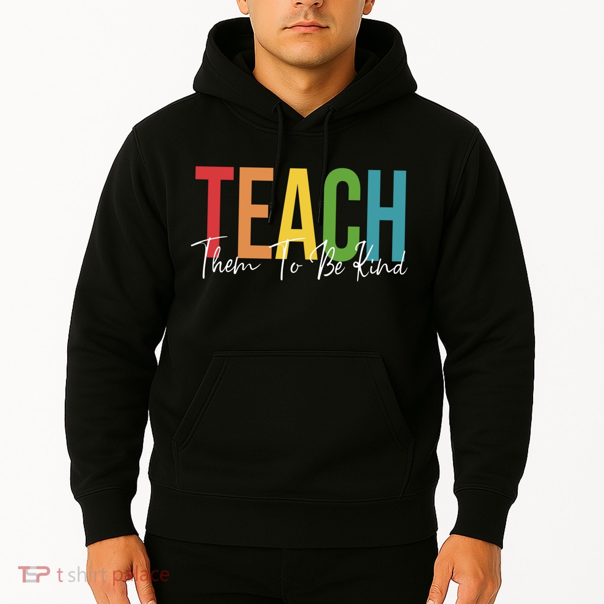 Teach Them All To Be Kind Kindness Matters Teacher Hoodie