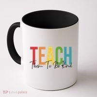 Teach Them All To Be Kind Kindness Matters Teacher Coffee Mug thumb 0