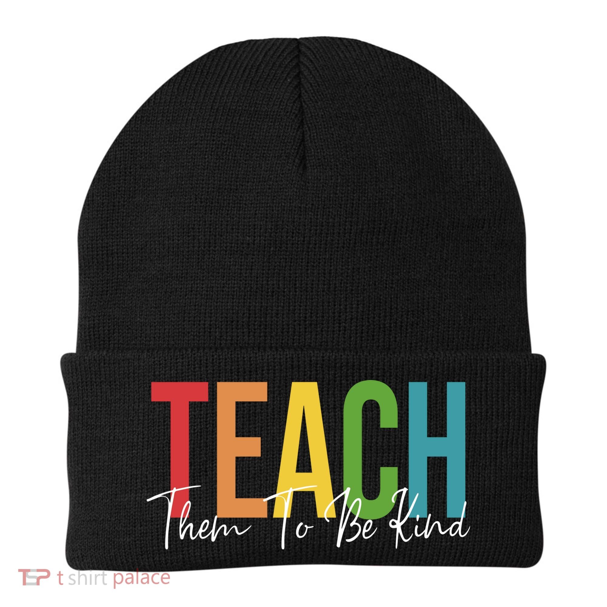 Teach Them All To Be Kind Kindness Matters Teacher Beanie