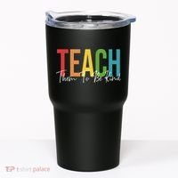 Teach Them All To Be Kind Kindness Matters Teacher Tumbler thumb 0