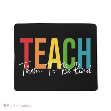 Teach Them All To Be Kind Kindness Matters Teacher Mousepad