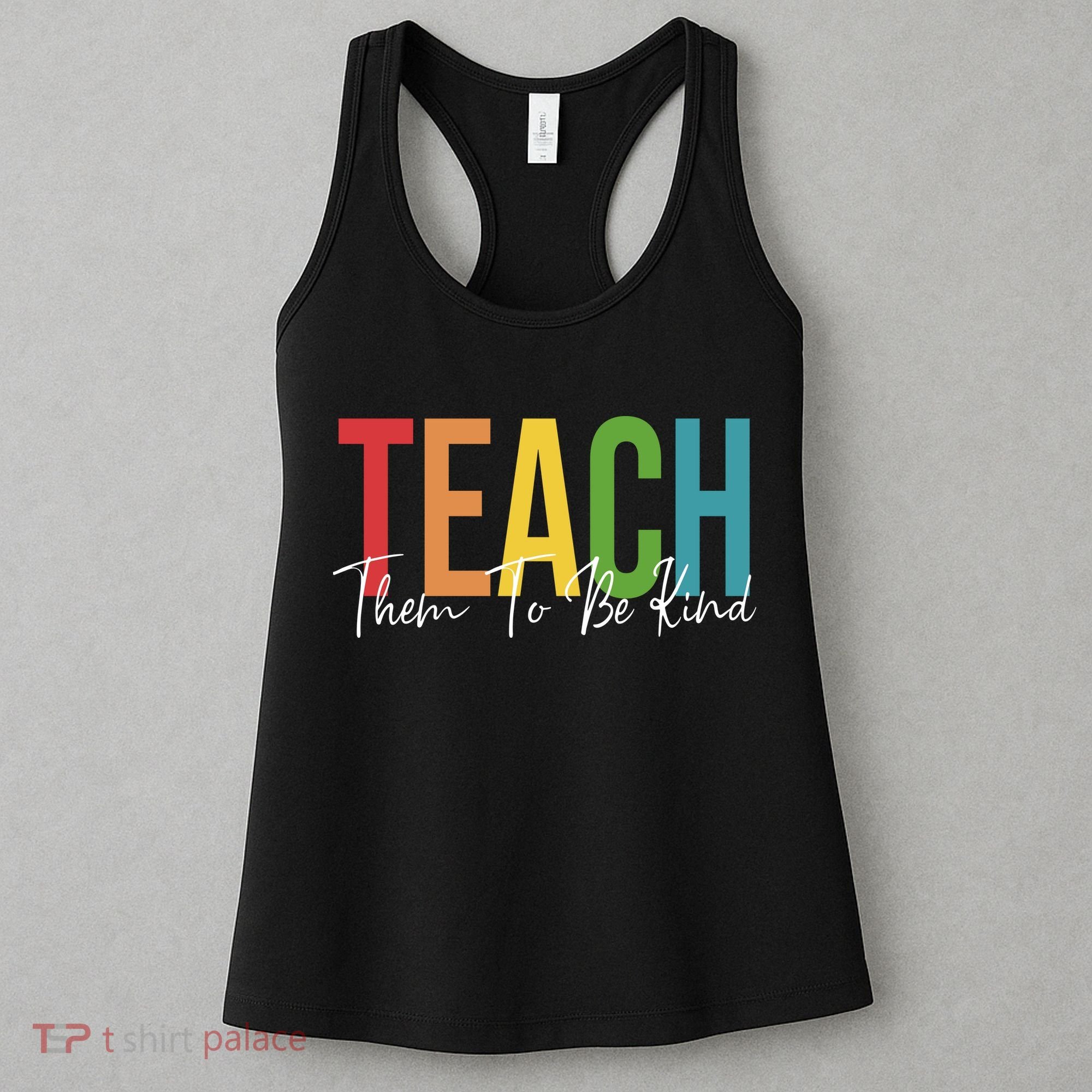 Teach Them All To Be Kind Kindness Matters Teacher Women's Tank Top