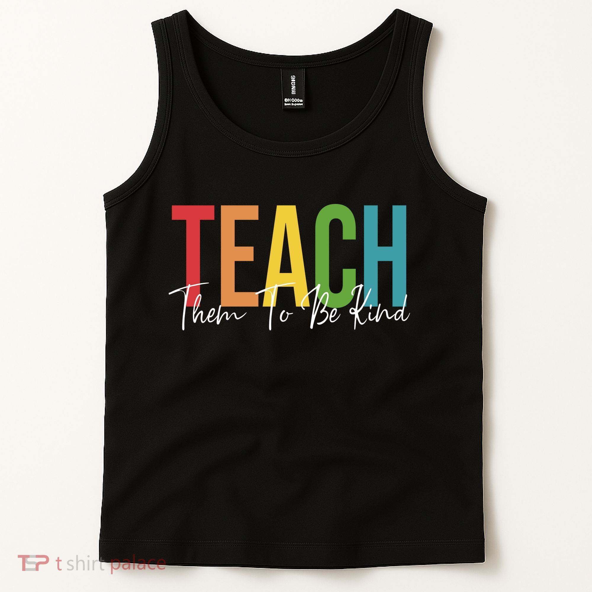 Teach Them All To Be Kind Kindness Matters Teacher Tank Top