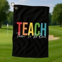 Teach Them All To Be Kind Kindness Matters Teacher Golf Towel thumb 1