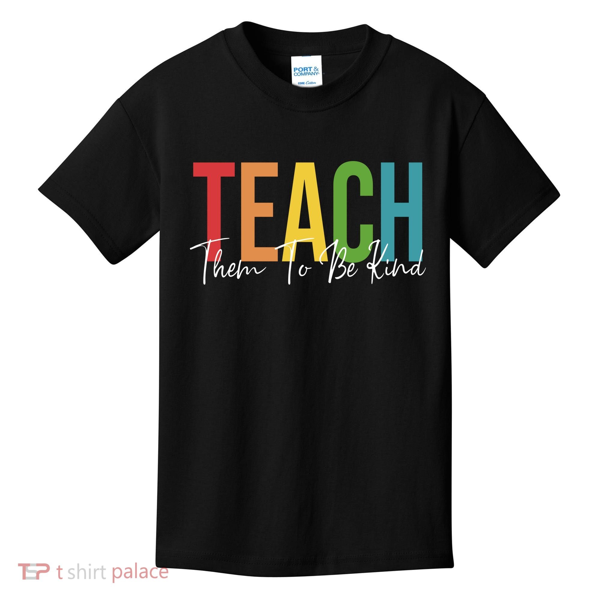 Teach Them All To Be Kind Kindness Matters Teacher Kids T-Shirt