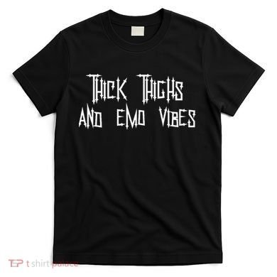 Thick Thighs And Emo Vibes Alternative Emo Music Alt Goth T-Shirt