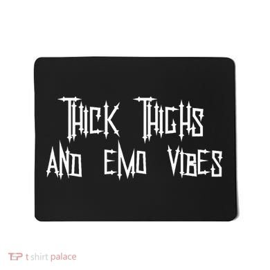 Thick Thighs And Emo Vibes Alternative Emo Music Alt Goth Mousepad