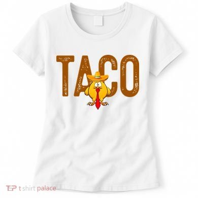Taco Trump Always Chickens Out Funny Trendy Women's T-Shirt