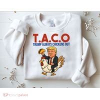 Taco Trump Always Chickens Out Riding A Chicken Sweatshirt thumb 2
