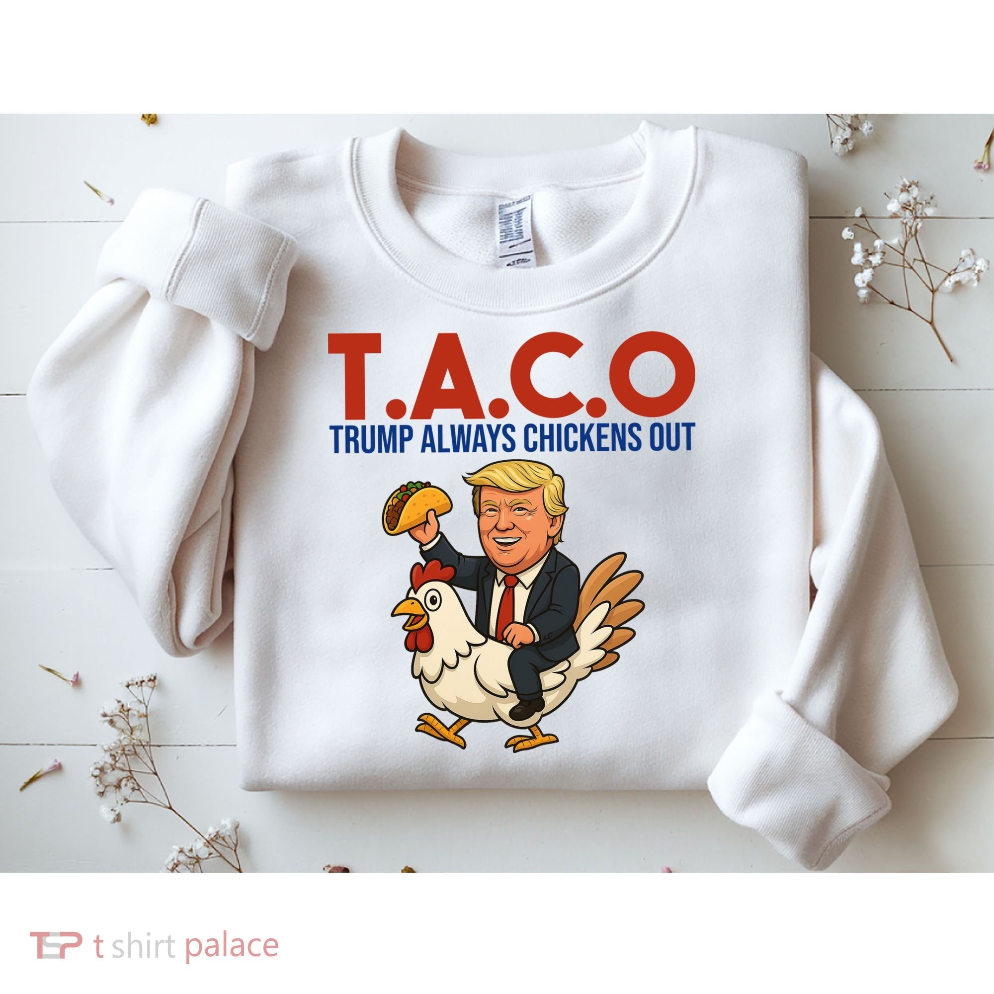Taco Trump Always Chickens Out Riding A Chicken Sweatshirt