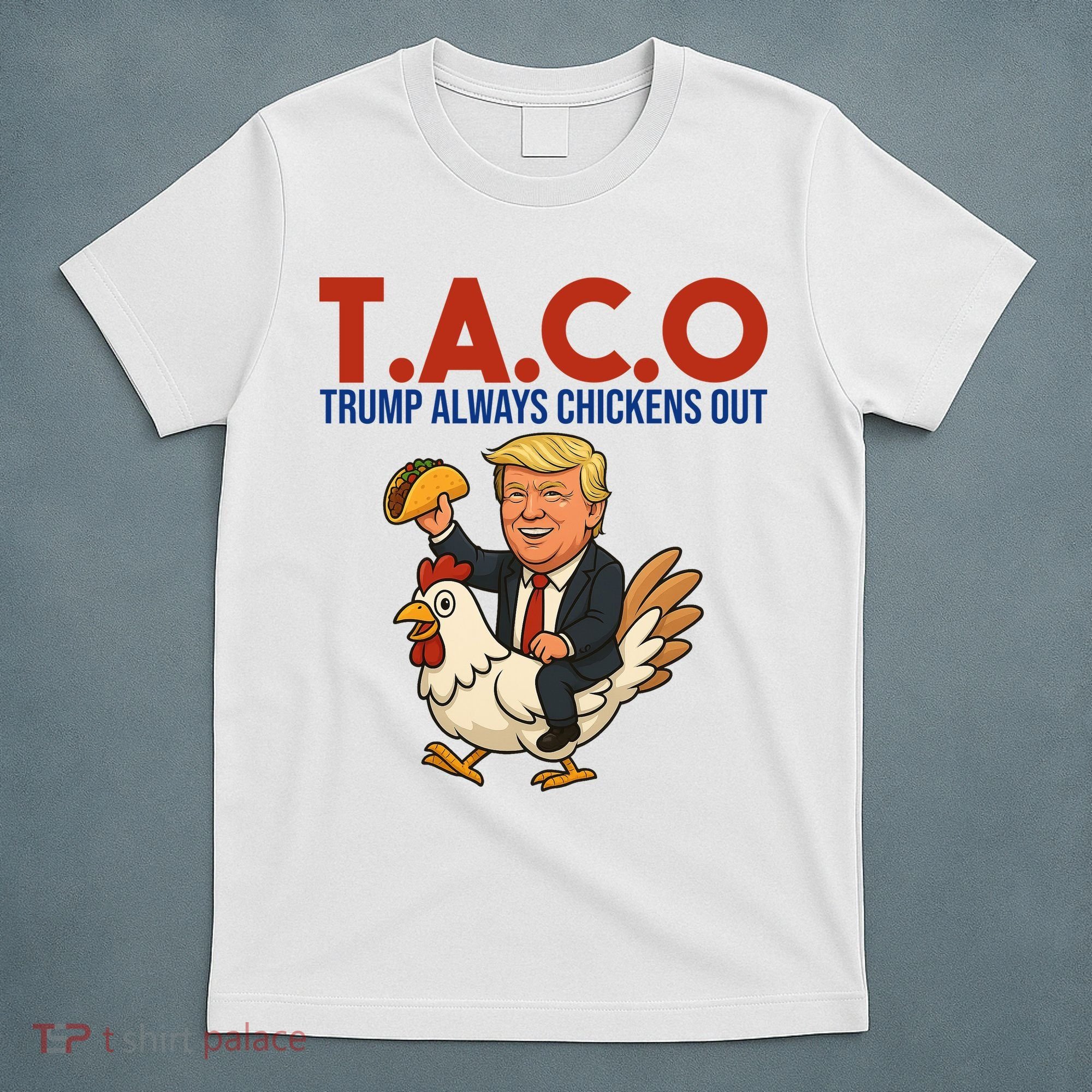 Taco Trump Always Chickens Out Riding A Chicken T-Shirt
