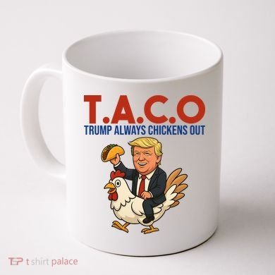 Taco Trump Always Chickens Out Riding A Chicken Coffee Mug